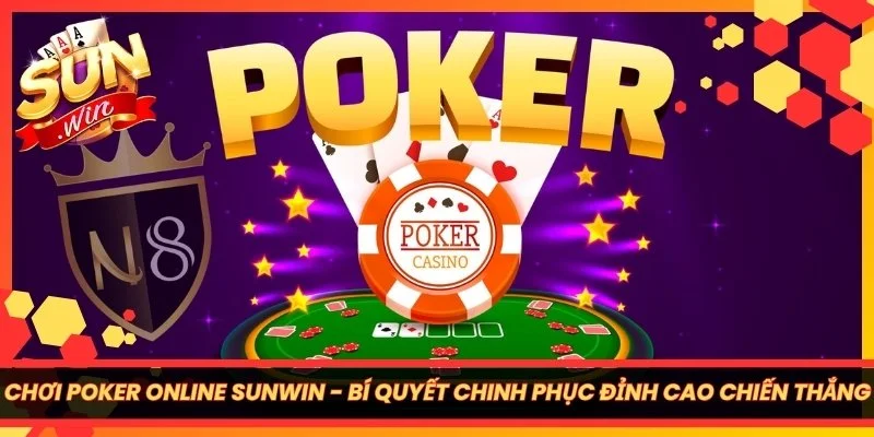 Chơi Poker Online Sunwin - Bí Quyết Chinh Phục Đỉnh Cao Chiến Thắng
