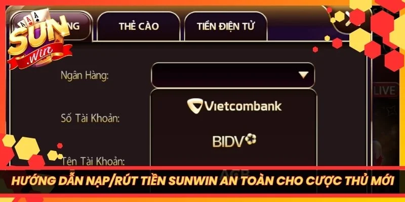 Hướng Dẫn Nạp/Rút Tiền Sunwin An Toàn Cho Cược Thủ Mới