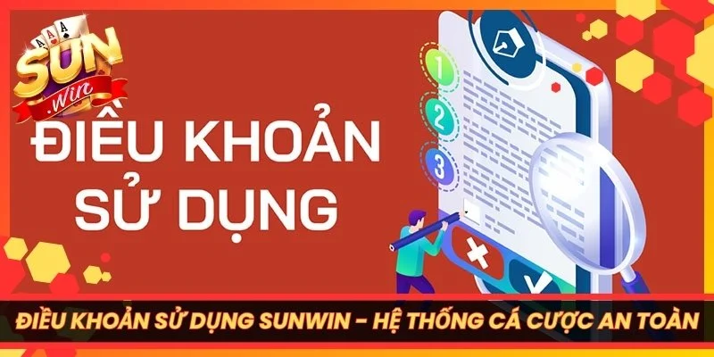Điều Khoản Sử Dụng Sunwin - Hệ Thống Cá Cược An Toàn