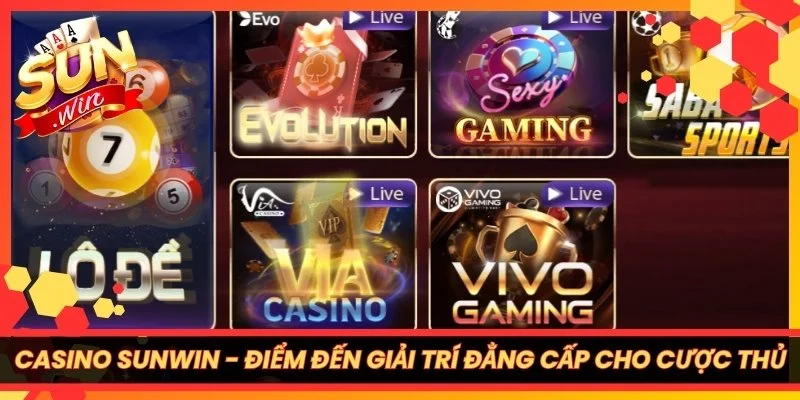 Casino Sunwin - Điểm Đến Giải Trí Đẳng Cấp Cho Cược Thủ