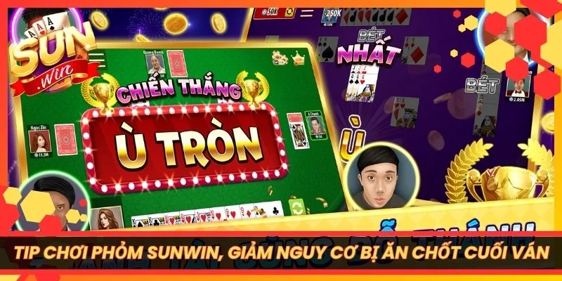 Tip Chơi Phỏm Sunwin, Giảm Nguy Cơ Bị Ăn Chốt Cuối Ván