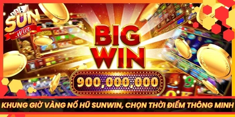 Khung Giờ Vàng Nổ Hũ Sunwin, Chọn Thời Điểm Thông  Minh