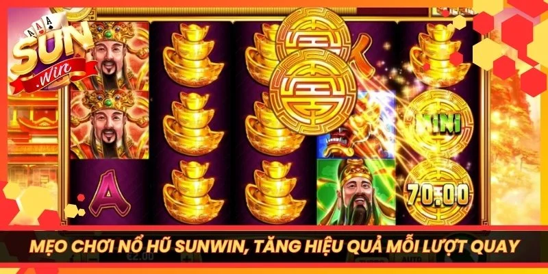 Mẹo Chơi Nổ Hũ Sunwin, Tăng Hiệu Quả Mỗi Lượt Quay
